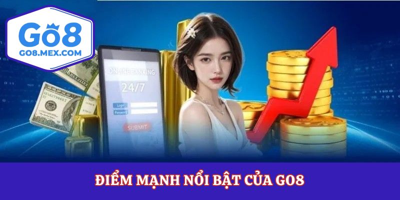 Điểm mạnh nổi bật của Go8